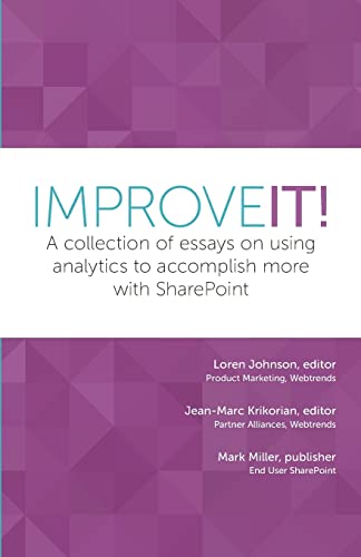 Beispielbild fr Improve It!: A collection of essays on using analytics to accomplish more with SharePoint zum Verkauf von SecondSale