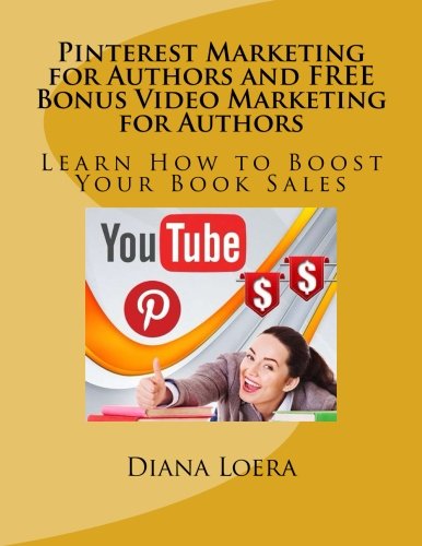 Imagen de archivo de Pinterest Marketing for Authors and FREE Bonus Video Marketing for Authors: Learn How to Boost Your Book Sales a la venta por Lucky's Textbooks