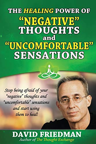 Imagen de archivo de The Healing Power of Negative Thoughts and Uncomfortable Sensations a la venta por Better World Books: West