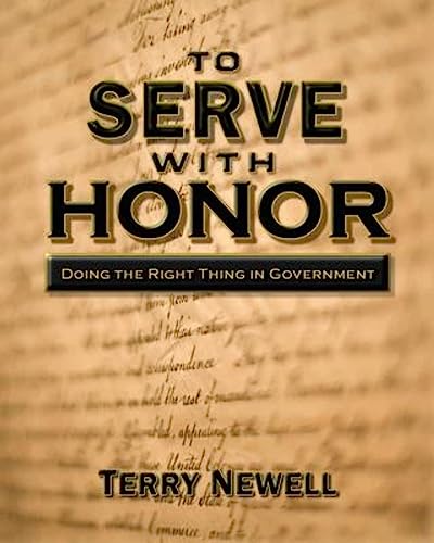 Imagen de archivo de To Serve with Honor: Doing the Right Thing in Government a la venta por Wonder Book