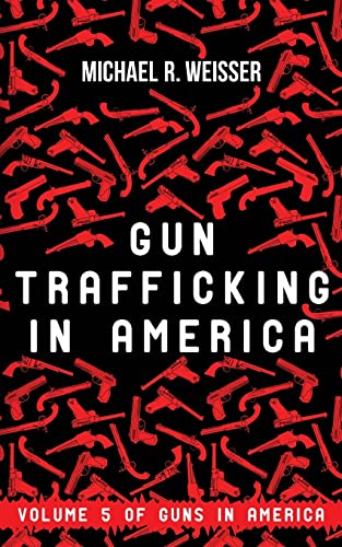 Stock image for Gun Trafficking in America (Guns in America) for sale by POQUETTE'S BOOKS