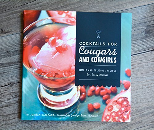 Beispielbild fr Cocktails for Cougars and Cowgirls: Simple and Delicious Recipes for Every Woman zum Verkauf von SecondSale