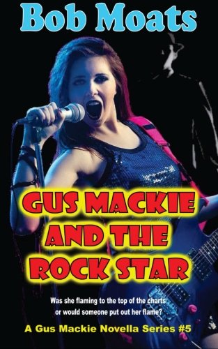 9780692387825: Gus Mackie and the Rock Star: Volume 5 (Gus Mackie novella series)