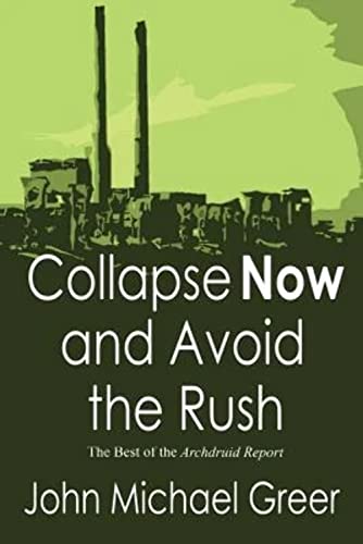 9780692389454: Collapse Now and Avoid the Rush: The Best of The Archdruid Report