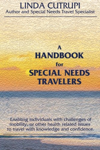 Beispielbild fr A Handbook For Special Needs Travelers: Enabling individuals with challenges of mobility, or other health related issues to travel with knowledge and confidence. zum Verkauf von SecondSale