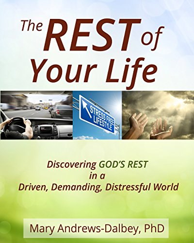 Stock image for The REST of Your Life: Discovering GOD'S REST in a Driven, Demanding, Distressful World for sale by St Vincent de Paul of Lane County