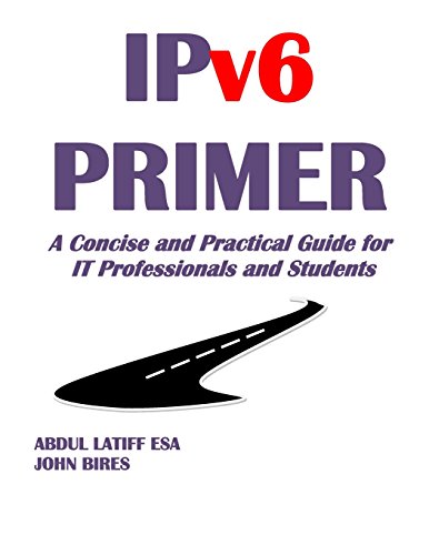 Beispielbild fr IPv6 PRIMER: A Concise and Practical Guide for IT Professionals and Students zum Verkauf von THE SAINT BOOKSTORE