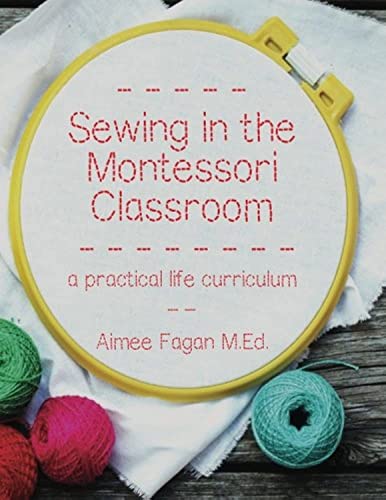 9780692393925: Sewing in the Montessori Classroom: a practical life curriculum