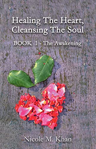 Stock image for Healing The Heart, Cleansing The Soul: BOOK 1 - The Awakening (1) for sale by Books From California