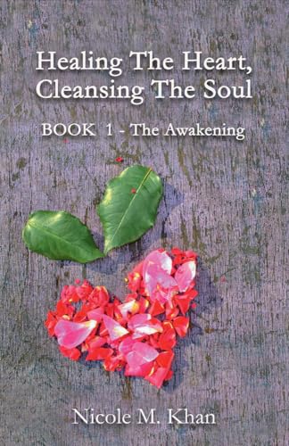 Stock image for Healing The Heart, Cleansing The Soul: BOOK 1 - The Awakening (1) for sale by Books From California