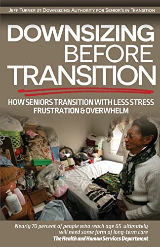 Imagen de archivo de Downsizing before Transition: How seniors transition with less stress frustartion and overwhelm a la venta por ThriftBooks-Dallas