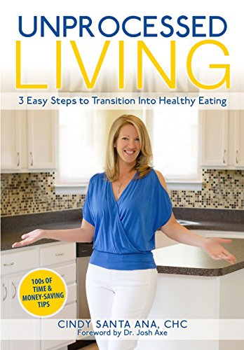 Stock image for Unprocessed Living: 3 Easy Steps to Transition Into Healthy Eating for sale by ThriftBooks-Dallas