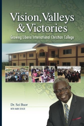 Imagen de archivo de Vision, Valleys and Victories : Growing Liberia International Christian College a la venta por Better World Books