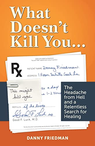 Imagen de archivo de What Doesn't Kill You.: The Headache from Hell and a Relentless Search for Healing a la venta por Open Books