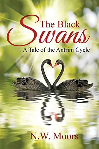 Stock image for The Black Swans: A Tale of the Antrim Cycle for sale by SecondSale