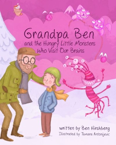 Beispielbild fr Grandpa Ben and The Hungry Little Monsters Who Visit Our Brains zum Verkauf von Lucky's Textbooks