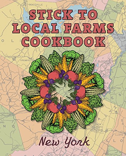 Imagen de archivo de Stick to Local Farms Cookbook: New York a la venta por St Vincent de Paul of Lane County