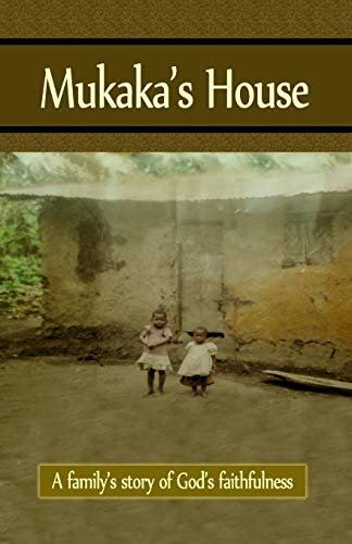 Stock image for Mukaka's House: A family's story of God's faithfulness for sale by Gulf Coast Books