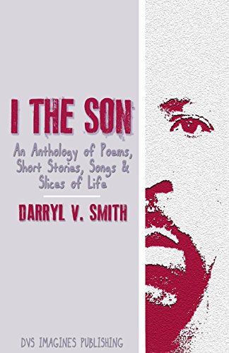 Imagen de archivo de I The Son: An Anthology of Poems, Short Stories, Songs and Slices of Life a la venta por Open Books