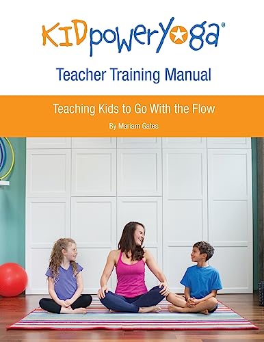 Beispielbild fr Kid Power Yoga Teacher Training Manual: Teaching Kids to Go With the Flow zum Verkauf von Decluttr