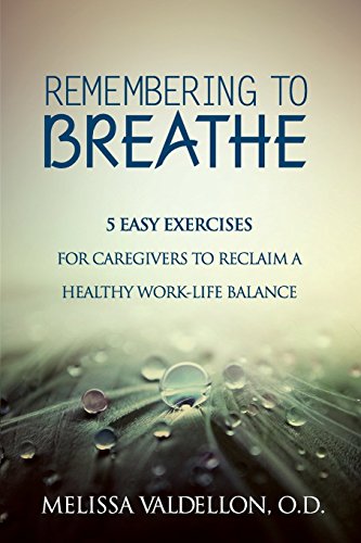 Beispielbild fr Remembering to Breathe: 5 Easy Exercises for Caregivers to Reclaim a H zum Verkauf von Hawking Books