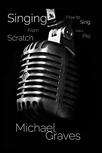 Beispielbild fr Singing From Scratch: How To Sing Like A Pro zum Verkauf von SecondSale