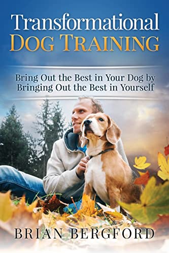 Stock image for Transformational Dog Training: Bring Out the Best in Your Dog by Bringing Out th for sale by Goodwill of Colorado