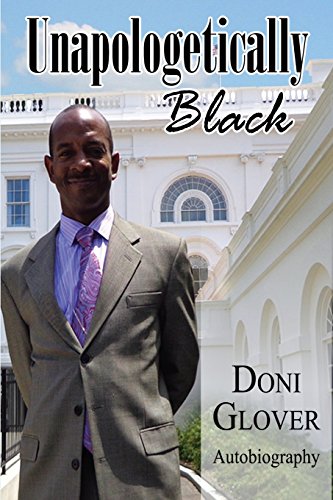 Imagen de archivo de Unapologetically Black : Doni Glover Autobiography a la venta por Better World Books