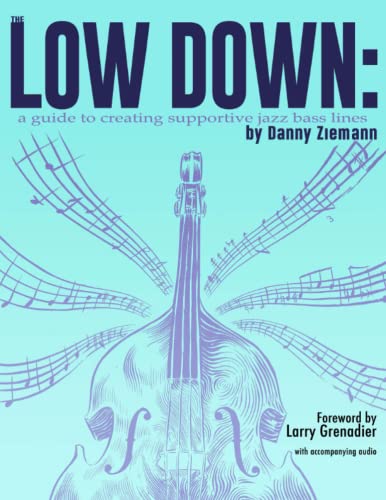 Stock image for The Low Down: A Guide to Creating Supportive Jazz Bass Lines for sale by Book Deals