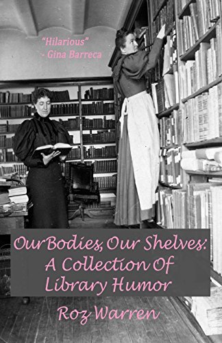 Stock image for Our Bodies, Our Shelves: A Collection Of Library Humor for sale by BooksRun