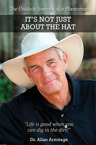 Imagen de archivo de It's Not Just About the Hat: The Unlikely Journey of a Plantsman a la venta por SecondSale