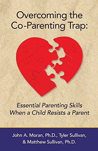 Stock image for Overcoming the Co-Parenting Trap: Essential Parenting Skills When a Child Resists a Parent for sale by HPB-Movies