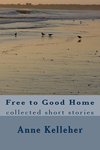 Stock image for Free to Good Home: collected short stories for sale by Lucky's Textbooks