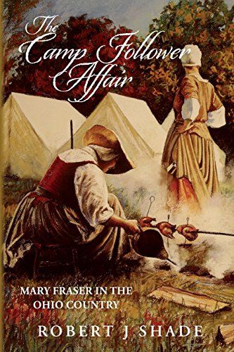 Imagen de archivo de The Camp Follower Affair: Mary Fraser in the Ohio Country (Forbes Road) a la venta por Half Price Books Inc.