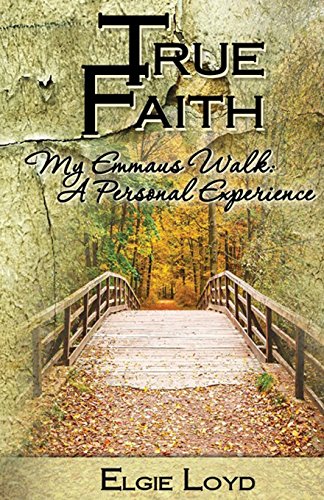 Beispielbild fr True Faith: My Emmaus Walk: A Personal Experience zum Verkauf von Lucky's Textbooks