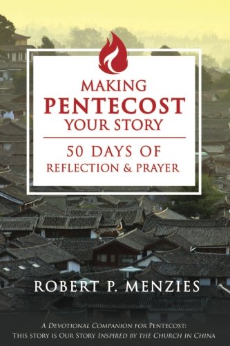 Imagen de archivo de Making Pentecost Your Story: 50 Days of Reflection and Prayer: A Devotional Companion for Pentecost: This Story is Our Story Inspired by the Church in China a la venta por SecondSale