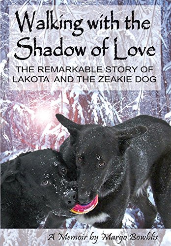 Immagine stock per Walking with the Shadow of Love: The Remarkable Story of Lakota and The Zeakie Dog