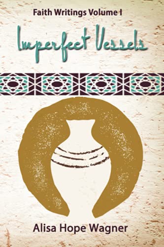 Stock image for Imperfect Vessels Faith Writings Volume I Volume 1 for sale by PBShop.store US