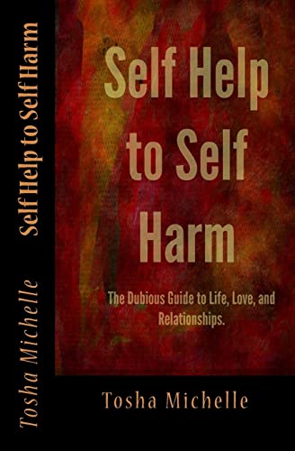 Beispielbild fr Self Help to Self Harm: The Dubious Guide to Life, Love, and Relationships. zum Verkauf von THE SAINT BOOKSTORE