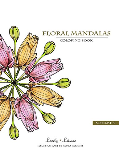 9780692418666: Floral Mandalas | Volume 3: Lovely Leisure Coloring Book