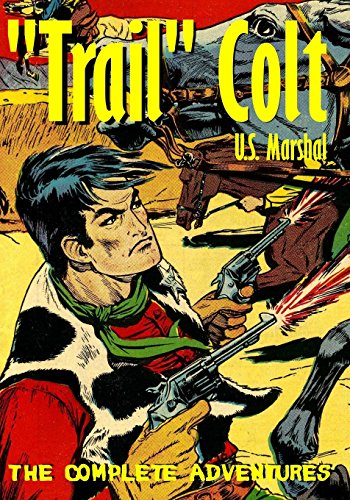 9780692419106: "Trail" Colt U.S. Marshal: The Complete Adventures
