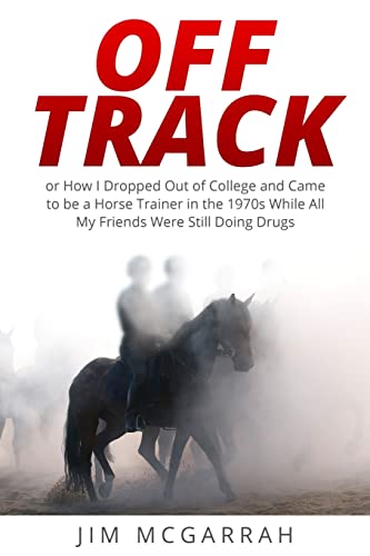 Beispielbild fr Off Track : Or How I Came to Be a Horse Trainer in the 70s When All My Friends Were Still Doing Drugs zum Verkauf von Better World Books