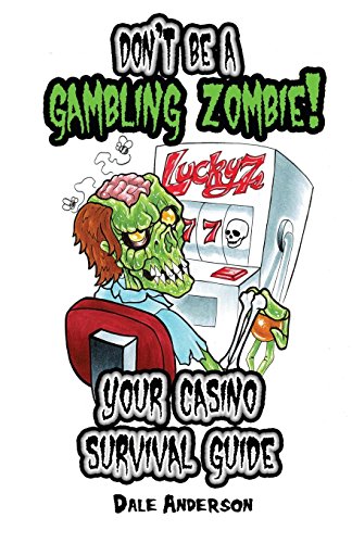 9780692422625: Don't be a gambling zombie! Your casino survival guide.