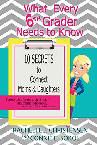 Stock image for What Every 6th Grader Needs to Know: 10 Secrets to Connect Moms & Daughters (What Every Kid Needs to Know) for sale by SecondSale