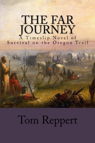 Stock image for The Far Journey: A Timeslip Novel of Survival on the Oregon Trail for sale by Ria Christie Collections