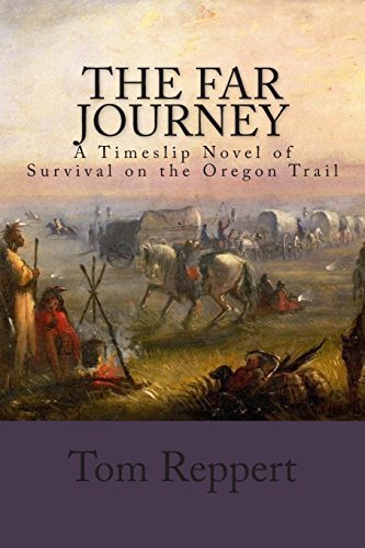 9780692424346: The Far Journey: A Timeslip Novel of Survival on the Oregon Trail