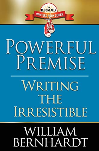 Stock image for Powerful Premise: Writing the Irresistible (Red Sneaker Writers Book Series) for sale by GF Books, Inc.