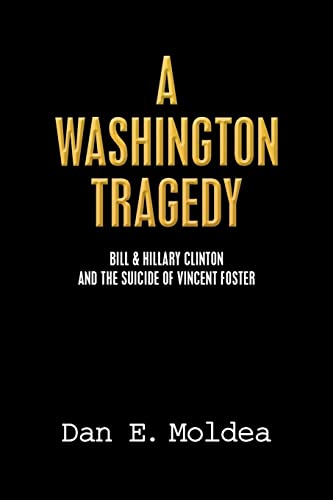 Imagen de archivo de A Washington Tragedy: Bill & Hillary Clinton and the Suicide of Vincent Foster a la venta por HPB-Red