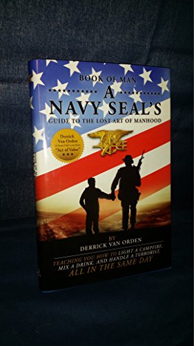 Imagen de archivo de Book of Man, A Navy SEAL's Guide to the Lost Art of Manhood a la venta por ThriftBooks-Atlanta