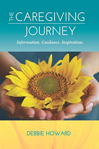 Beispielbild fr The Caregiving Journey: Information. Guidance. Inspiration. zum Verkauf von St Vincent de Paul of Lane County